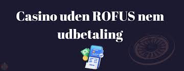 Online Casino Uden ROFUS Din Guide til Spiloplevelser Uden Begrænsninger